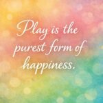 Happy Playtime Quotes
